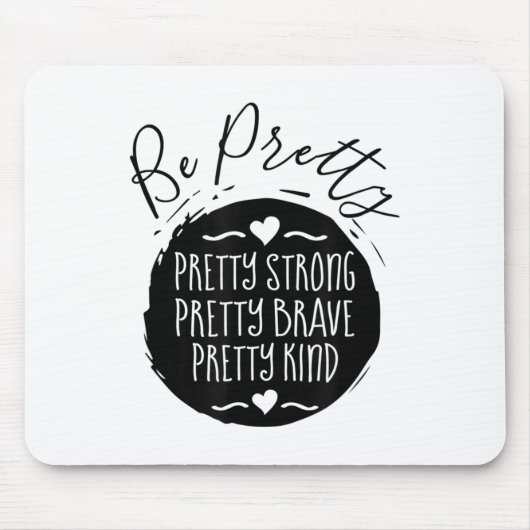 Tapis De Souris Be Pretty Strong Brave Kind Kindness Insration Mot (Devant)