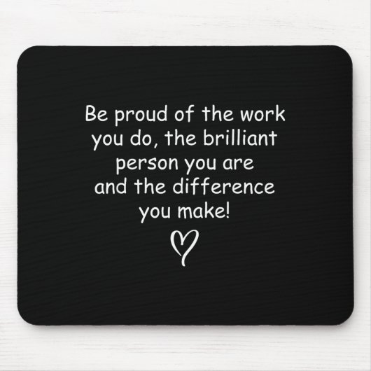 Tapis De Souris Be Proud Of Your Work Sitive Quote Gift (Devant)