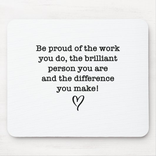 Tapis De Souris Be Proud Of Your Work Sitive Quote Gift  (Devant)