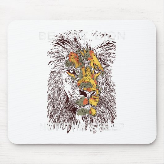 Tapis De Souris Be The Lion Not The Sheep Motivational  (Devant)