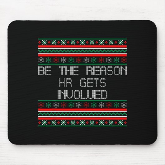 Tapis De Souris Be The Reason Hr Gets Involved Office Ugly Christm (Devant)