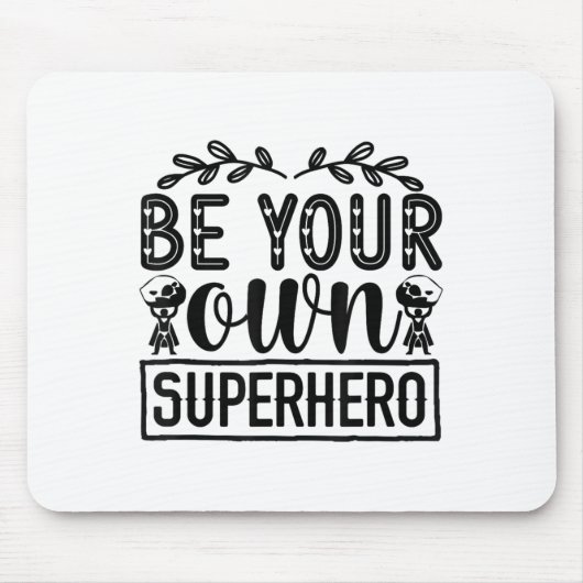 Tapis De Souris Be Your Own Superhero Motivational  (Devant)