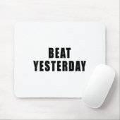 Tapis De Souris Beat Yesterday Motivational Quotes  (Avec souris)