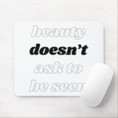 Tapis de souris Beauty Doesn't Ask (Avec souris)