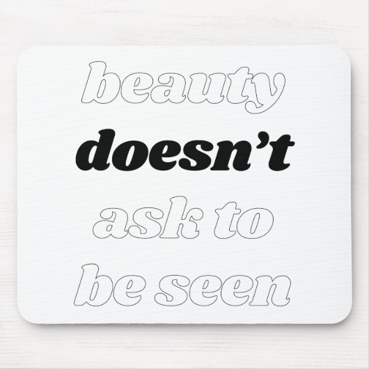 Tapis de souris Beauty Doesn't Ask (Devant)