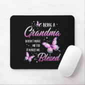 Tapis De Souris Being A Grandma Doesn't Make Me Old It Makes Me Bl (Avec souris)