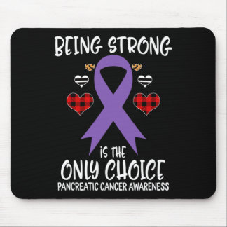 Tapis De Souris Being Strong Is The Only Choice Pancreatic Cancer