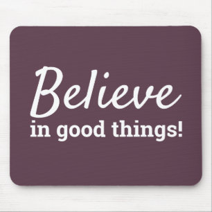 Tapis De Souris Believe in Good Things Quote Cassis Purple & White