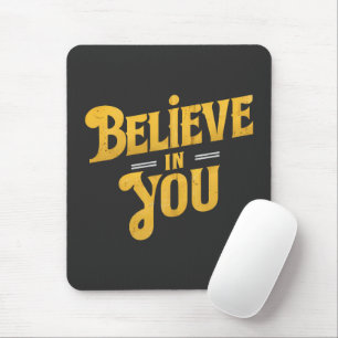 Tapis De Souris Believe in You - Motivation