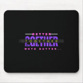 Tapis De Souris Better Together With Butter Funny Insrational Quot (Devant)