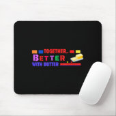 Tapis De Souris Better Together With Butter Insrational Funny Quot (Avec souris)