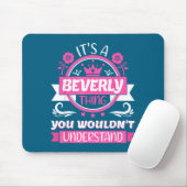Tapis De Souris Beverly Name _ It's A Beverly Thing _ Beverly  (Avec souris)