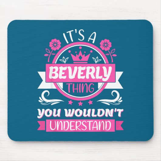 Tapis De Souris Beverly Name _ It's A Beverly Thing _ Beverly  (Devant)