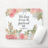 Tapis De Souris Bible florale moderne 1 Jean 4:19 (Avec souris)