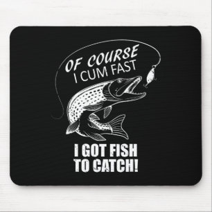 Tapis De Souris Bien sûr que je vais vite, j'ai du poisson à pêche