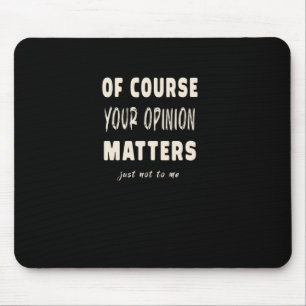 Tapis De Souris Bien sûr Votre Opinion S2