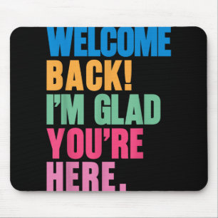 Tapis De Souris Bienvenue De Retour Je Suis Heureux Que Vous Soyez