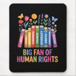Tapis De Souris Big Fan Of Human Rights<br><div class="desc">Big Fan Of Human Rights</div>