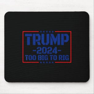 Tapis De Souris Big To Rig 47 Dit Drôle Trump 2024 Trop Gros Pour