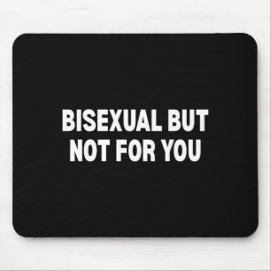 Tapis De Souris Bisexuel mais pas pour vous 