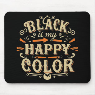 Tapis De Souris "Black is my Happy Color" Typographie Art