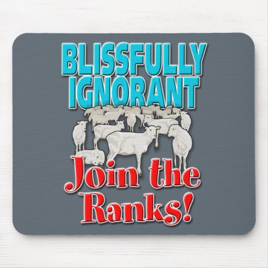 Tapis De Souris Blissly Ignorant... Rejoignez les rangs ! (Devant)