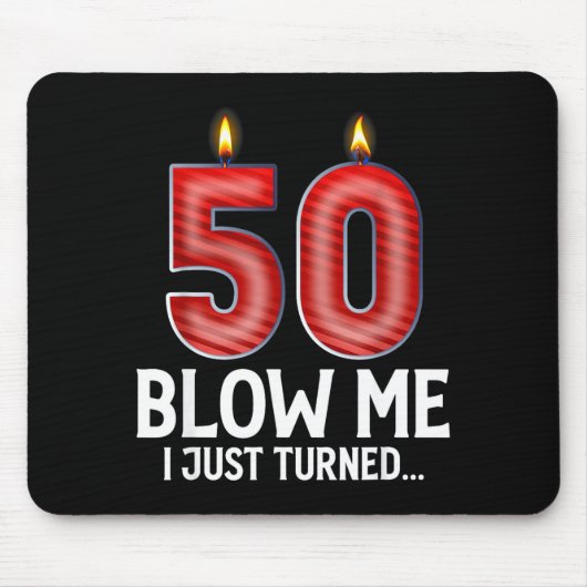 Tapis De Souris Blow Me I Turned 50 Years Old Funny 50th Birthday  (Devant)
