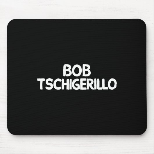 Tapis De Souris Bob Tschigerillo (Devant)