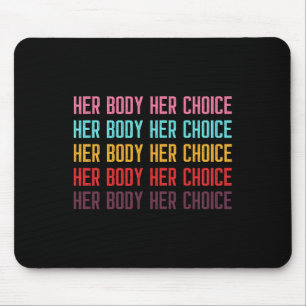 Tapis De Souris Body Her Choice Women's Rights Pro Choice Feminist