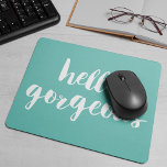 Tapis De Souris Bonjour merveilleuse Aqua & Blanc<br><div class="desc">La mousepad turquoise et ensoleillée présente "Hello Gorgeous" en lettres blanches. Utilisez le champ de personnalisation optionnel pour ajouter un nom,  un monogramme ou un texte de votre choix !</div>