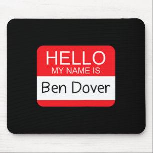Tapis De Souris Bonjour Mon nom est Ben Dover Fun Adult Humor Joke