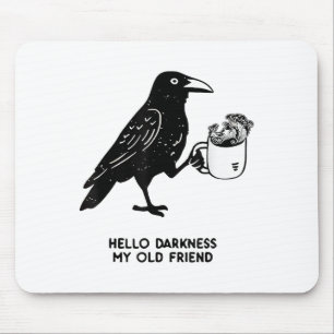 Tapis De Souris Bonjour obscurité mon vieil ami Mem Crow buvant Bl