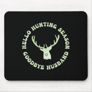 Tapis De Souris Bonjour saison de chasse Goodbye Husbynd 7