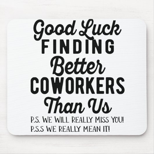 Tapis De Souris Bonne chance pour trouver de meilleurs collègues q (Devant)