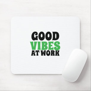 TAPIS DE SOURIS BONNES VIBRATIONS AU TRAVAIL