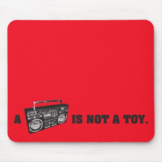 Tapis De Souris Boombox n'est pas un jouet (Devant)