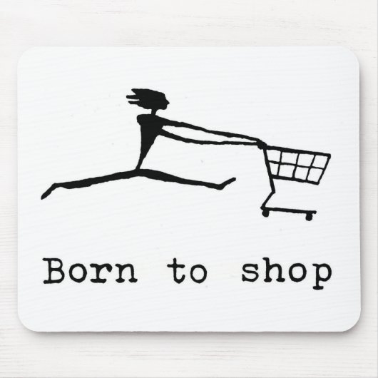 Tapis De Souris Born to shop (Devant)
