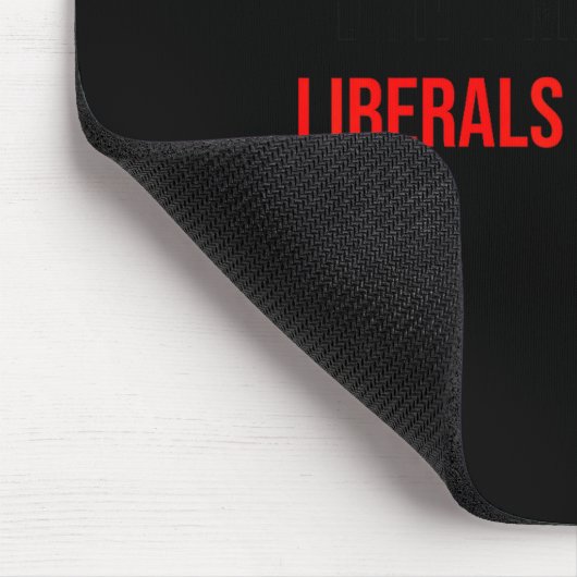 Tapis De Souris (both Side) Don't Make Fun Of Liberals Without Me  (Coin)