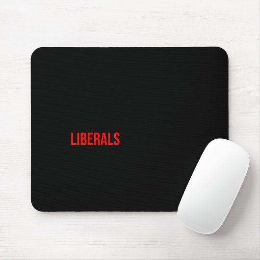 Tapis De Souris (both Side) Don't Make Fun Of Liberals Without Me (Avec souris)