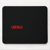 Tapis De Souris (both Side) Don't Make Fun Of Liberals Without Me (Devant)