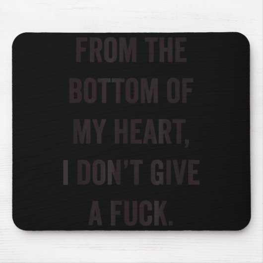 Tapis De Souris Bottom Of My Heart I Don't Give A For Sarcastic (Devant)