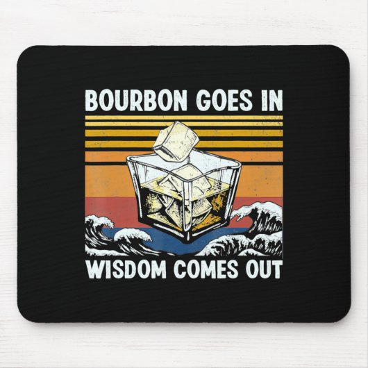 Tapis De Souris Bourbon Goes In Wisdom Comes Out 1970s Retro (Devant)