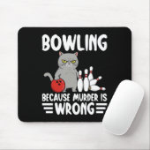 Tapis De Souris Bowling Parce que le meurtre est faux Funny Cat 1 (Avec souris)