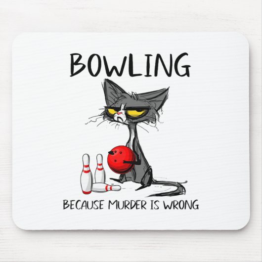 Tapis De Souris Bowling Parce Que Le Meurtre Est Mal Chat Drôle (Devant)
