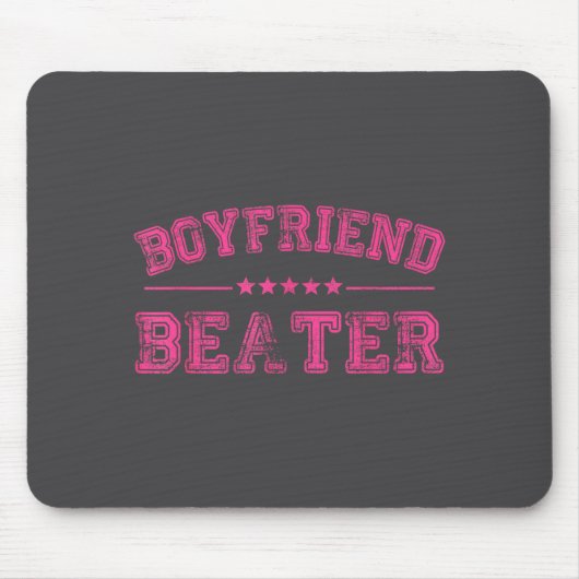 Tapis De Souris Boyfriend Beater Funny Design 507eaff4f4b81bf657ea (Devant)