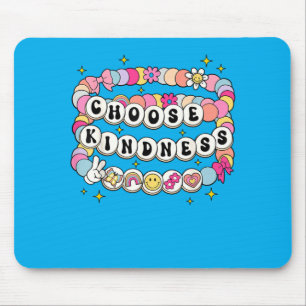 Tapis De Souris Bracelets Choisissez la Gentillesse Soyez Gentil I