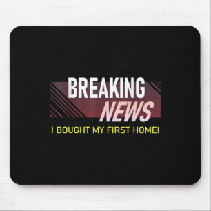 Tapis De Souris Breaking News J'ai Acheté Ma Première Maison Chale