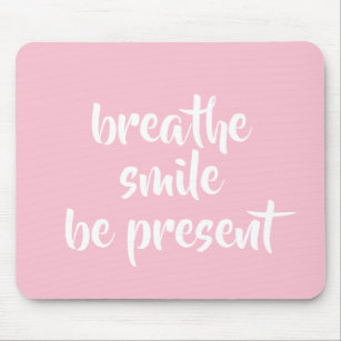 Tapis De Souris Breathe Smile Be Present Pink Affirmation Citation
