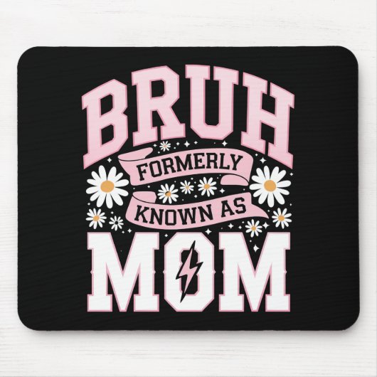 Tapis De Souris Bruh Antérieurement Connu Comme La Fête De La Mère (Devant)