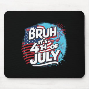 Tapis De Souris Bruh C'est 4 juillet drôle Cool 4 juillet nous Fl